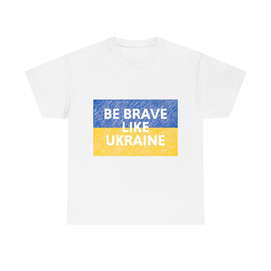 Be Brave Like Ukraine T-Shirt
